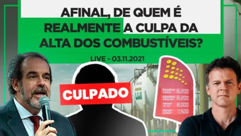 Afinal, de quem é REALMENTE a culpa da alta dos combustíveis? | 03/11/21