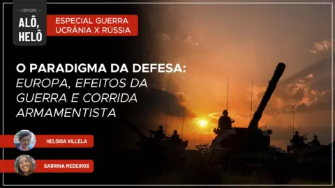 Alô, Helô | O paradigma da defesa: Europa, efeitos da guerra e corrida armamentista | 17/03/22