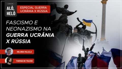 Alô, Helô | Fascismo e Neonazismo na guerra Ucrânia x Rússia | 11/03/22