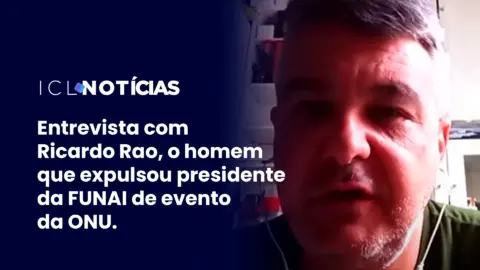 POR QUE RICARDO RAO EXPULSOU O PRESIDENTE DA FUNAI DO EVENTO DA ONU? | ICL NOTÍCIAS ENTREVISTA | 22/07/22